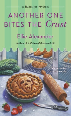 Another One Bites the Crust: A Bakeshop Mystery by Alexander, Ellie