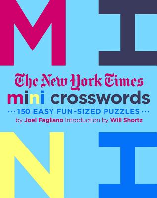 The New York Times Mini Crosswords, Volume 3: 150 Easy Fun-Sized Puzzles by Fagliano, Joel