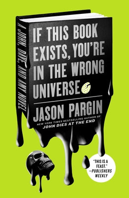 If This Book Exists, You're in the Wrong Universe: A John, Dave, and Amy Novel by Pargin, Jason