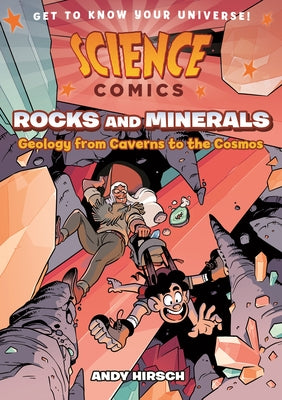 Science Comics: Rocks and Minerals: Geology from Caverns to the Cosmos by Hirsch, Andy