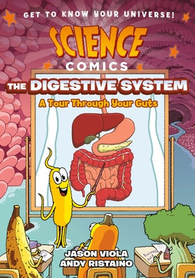 Science Comics: The Digestive System: A Tour Through Your Guts by Viola, Jason