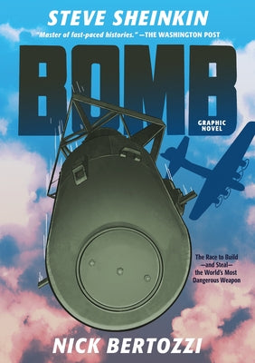 Bomb (Graphic Novel): The Race to Build--And Steal--The World's Most Dangerous Weapon by Sheinkin, Steve