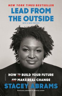 Lead from the Outside: How to Build Your Future and Make Real Change by Abrams, Stacey