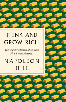 Think and Grow Rich: The Complete Original Edition Plus Bonus Material: (A GPS Guide to Life) by Hill, Napoleon