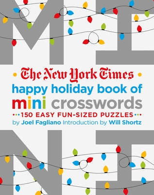 The New York Times Happy Holiday Book of Mini Crosswords: 150 Easy Fun-Sized Puzzles by Fagliano, Joel