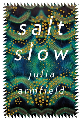 Salt Slow by Armfield, Julia