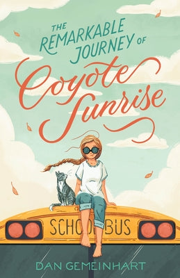 The Remarkable Journey of Coyote Sunrise by Gemeinhart, Dan