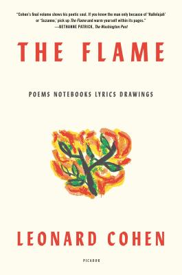 The Flame: Poems Notebooks Lyrics Drawings by Cohen, Leonard