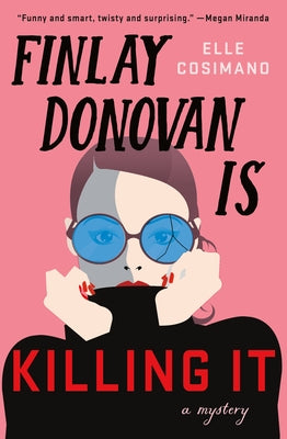 Finlay Donovan Is Killing It: A Mystery by Cosimano, Elle