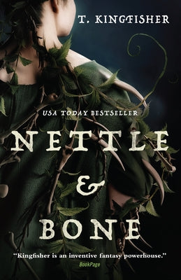Nettle & Bone by Kingfisher, T.