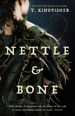 Nettle & Bone by Kingfisher, T.