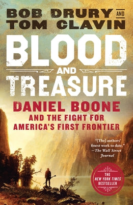 Blood and Treasure: Daniel Boone and the Fight for America's First Frontier by Drury, Bob
