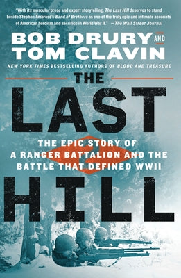 The Last Hill: The Epic Story of a Ranger Battalion and the Battle That Defined WWII by Drury, Bob