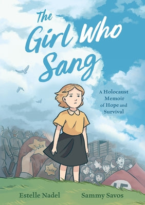 The Girl Who Sang: A Holocaust Memoir of Hope and Survival by Nadel, Estelle