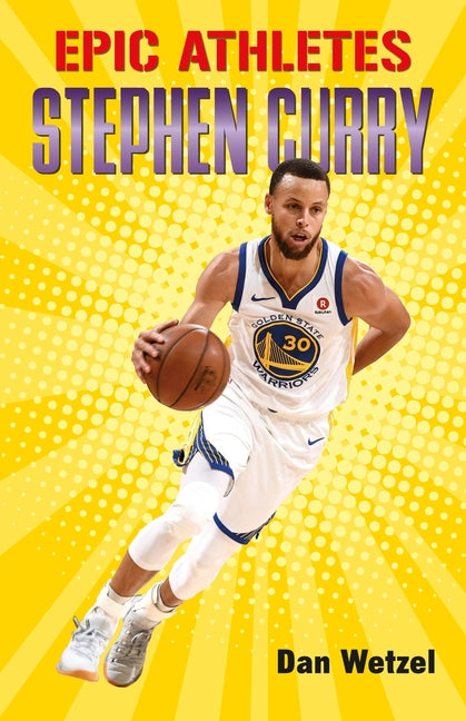 Epic Athletes: Stephen Curry by Wetzel, Dan