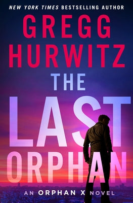 The Last Orphan: An Orphan X Novel by Hurwitz, Gregg
