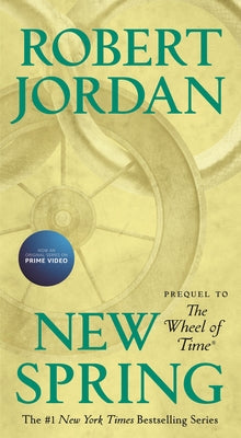 New Spring: Prequel to the Wheel of Time by Jordan, Robert