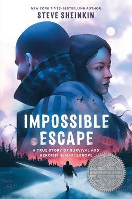 Impossible Escape: A True Story of Survival and Heroism in Nazi Europe by Sheinkin, Steve