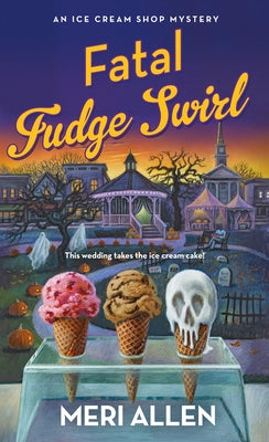 Fatal Fudge Swirl: An Ice Cream Shop Mystery by Allen, Meri