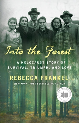 Into the Forest: A Holocaust Story of Survival, Triumph, and Love by Frankel, Rebecca