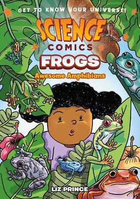 Science Comics: Frogs: Awesome Amphibians by Prince, Liz