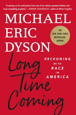 Long Time Coming: Reckoning with Race in America by Dyson, Michael Eric