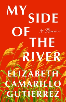 My Side of the River: A Memoir by Gutierrez, Elizabeth Camarillo