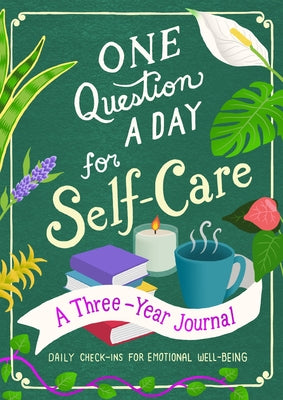 One Question a Day for Self-Care: A Three-Year Journal: Daily Check-Ins for Emotional Well-Being by Chase, Aimee