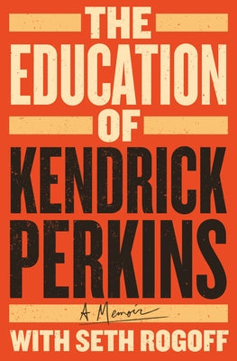 The Education of Kendrick Perkins: A Memoir by Perkins, Kendrick