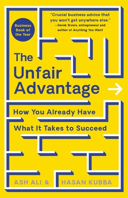 The Unfair Advantage: How You Already Have What It Takes to Succeed by Ali, Ash