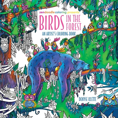 Zendoodle Coloring Presents: Birds in the Forest: An Artist's Coloring Book by Klette, Denyse