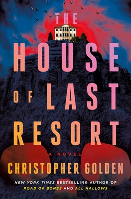 The House of Last Resort by Golden, Christopher
