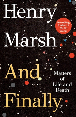 And Finally: Matters of Life and Death by Marsh, Henry