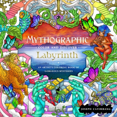 Mythographic Color and Discover: Labyrinth: An Artist's Coloring Book of Gorgeous Mysteries by Catimbang, Joseph