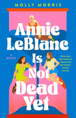 Annie LeBlanc Is Not Dead Yet by Morris, Molly