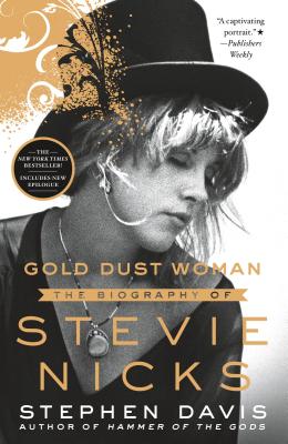 Gold Dust Woman: The Biography of Stevie Nicks by Davis, Stephen
