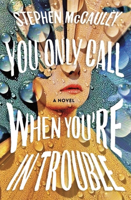 You Only Call When You're in Trouble by McCauley, Stephen