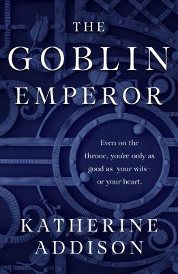 The Goblin Emperor by Addison, Katherine