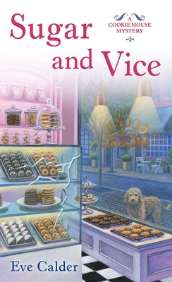 Sugar and Vice: A Cookie House Mystery by Calder, Eve