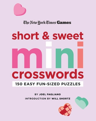 New York Times Games Short and Sweet Mini Crosswords: 150 Easy Fun-Sized Puzzles by Fagliano, Joel