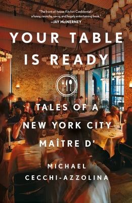 Your Table Is Ready: Tales of a New York City Maître D' by Cecchi-Azzolina, Michael