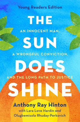 The Sun Does Shine (Young Readers Edition): An Innocent Man, a Wrongful Conviction, and the Long Path to Justice by Hinton, Anthony Ray