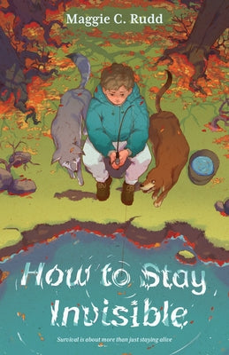 How to Stay Invisible by Rudd, Maggie C.