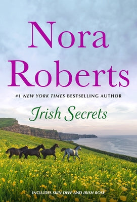 Irish Secrets: 2-In-1: Skin Deep and Irish Rose by Roberts, Nora