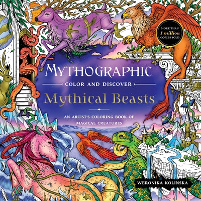 Mythographic Color and Discover: Mythical Beasts: An Artist's Coloring Book of Magical Creatures by Kolinska, Weronika