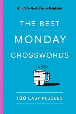 New York Times Games the Best Monday Crosswords: 100 Easy Puzzles by Shortz, Will