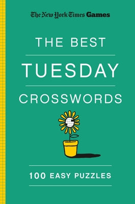 New York Times Games the Best Tuesday Crosswords: 100 Easy Puzzles by Shortz, Will