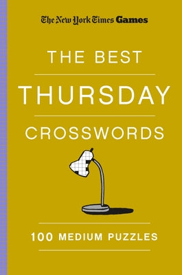 New York Times Games the Best Thursday Crosswords: 100 Medium Puzzles by Shortz, Will