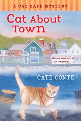 Cat about Town: A Cat Cafe Mystery by Conte, Cate