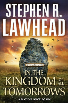 In the Kingdom of All Tomorrows: Eirlandia, Book Three by Lawhead, Stephen R.